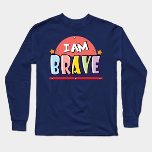 I am brave Long Sleeve T-Shirt